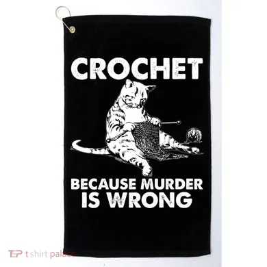 Crochet Because Murder Is Wrong Cat Golf Towel