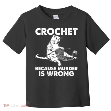 Crochet Because Murder Is Wrong Cat Toddler T-Shirt