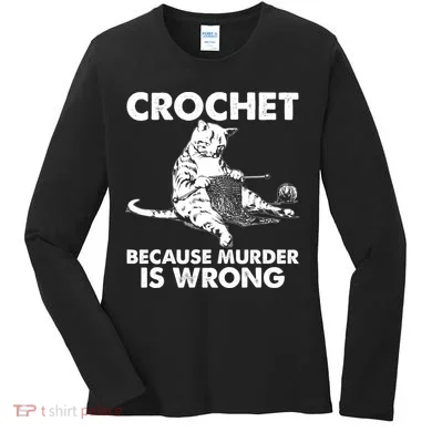 Crochet Because Murder Is Wrong Cat Women's Long Sleeve Shirt
