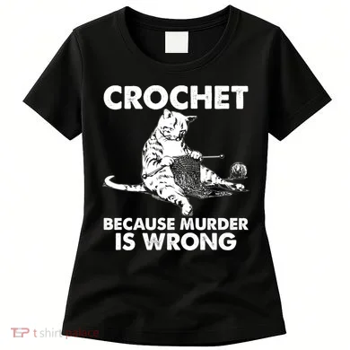 Crochet Because Murder Is Wrong Cat Women's T-Shirt