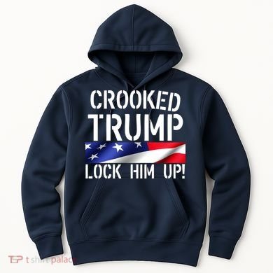 Crooked Trump Lock Him Up USA Hoodie