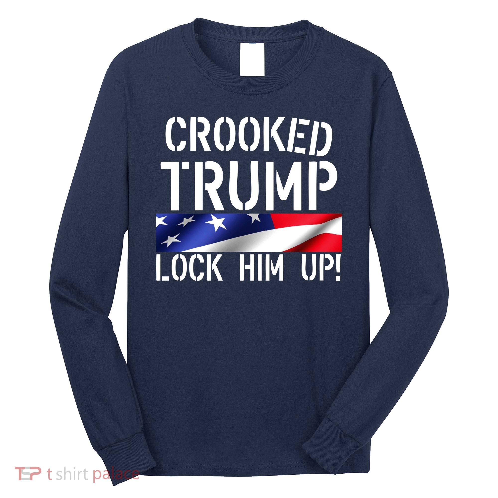Crooked Trump Lock Him Up USA Long Sleeve Shirt