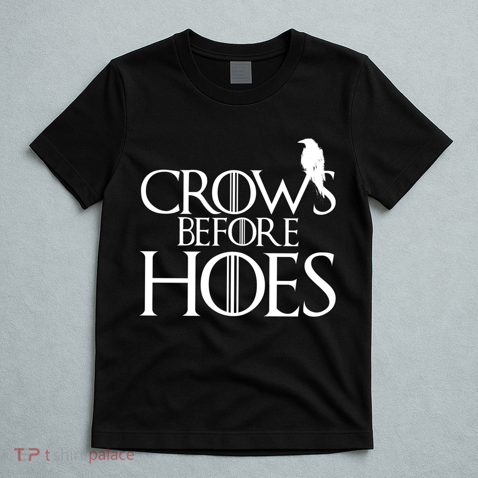 Crows Before Hoes Funny Tv Series T-Shirt
