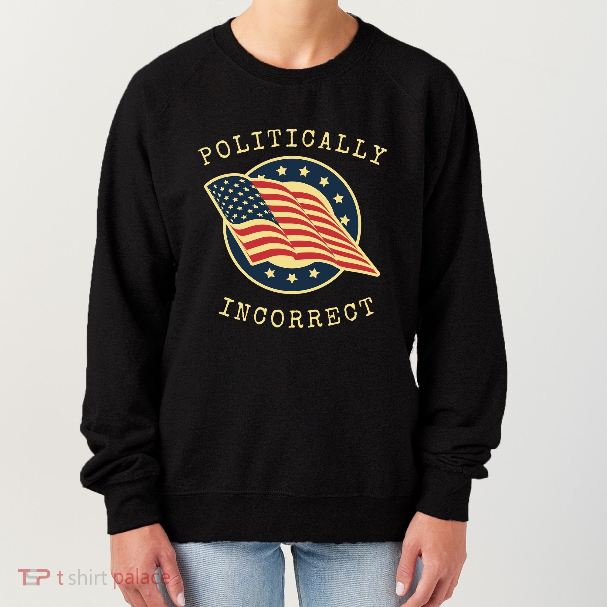 Conservative Republican Politically Incorrect Women's Sweatshirt