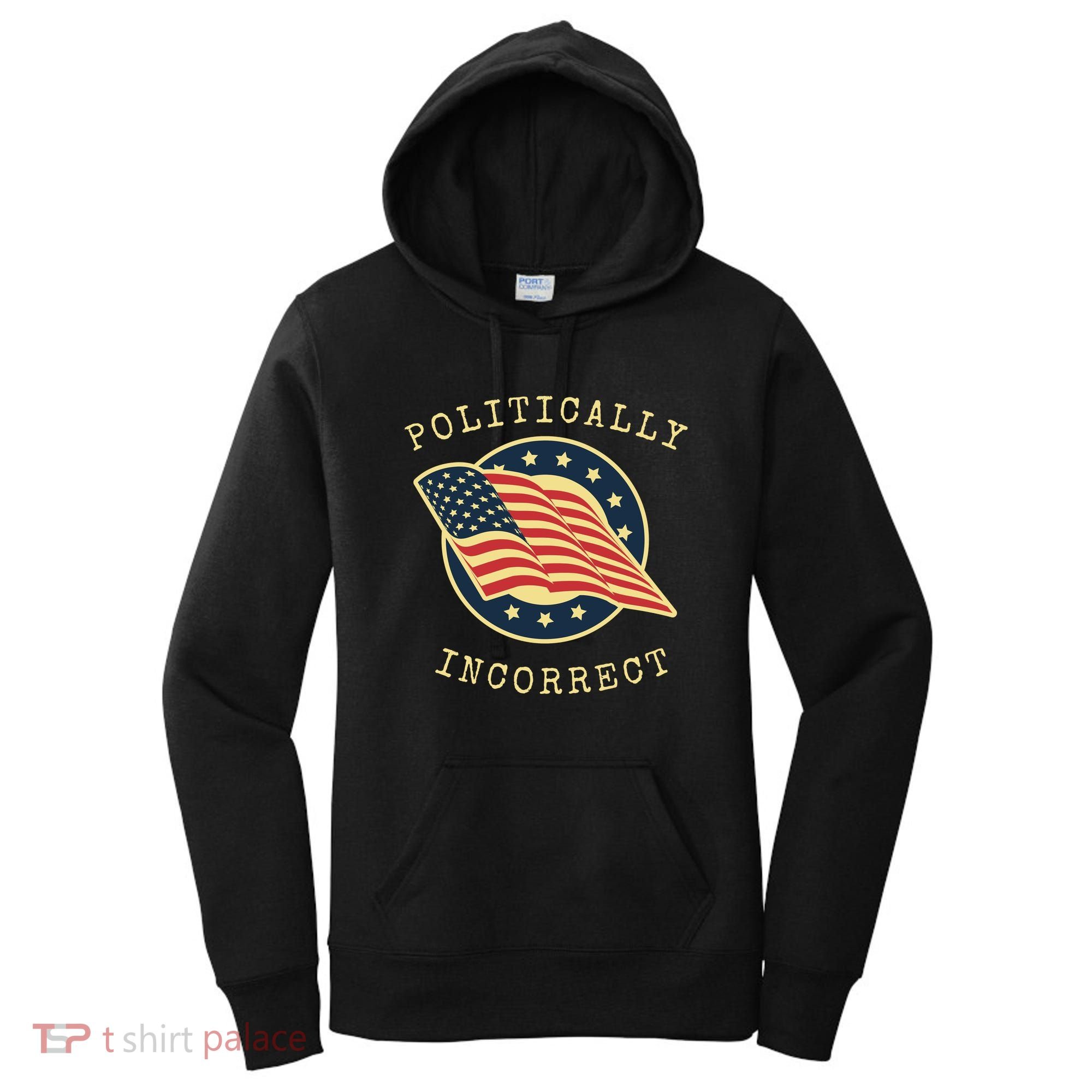 Conservative Republican Politically Incorrect Women's Hoodie