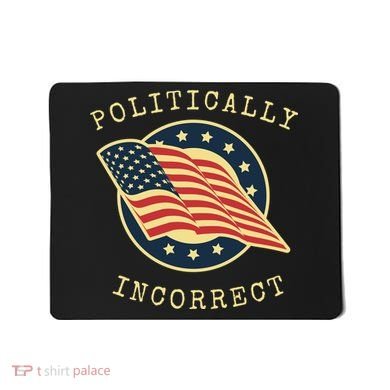 Conservative Republican Politically Incorrect Mousepad