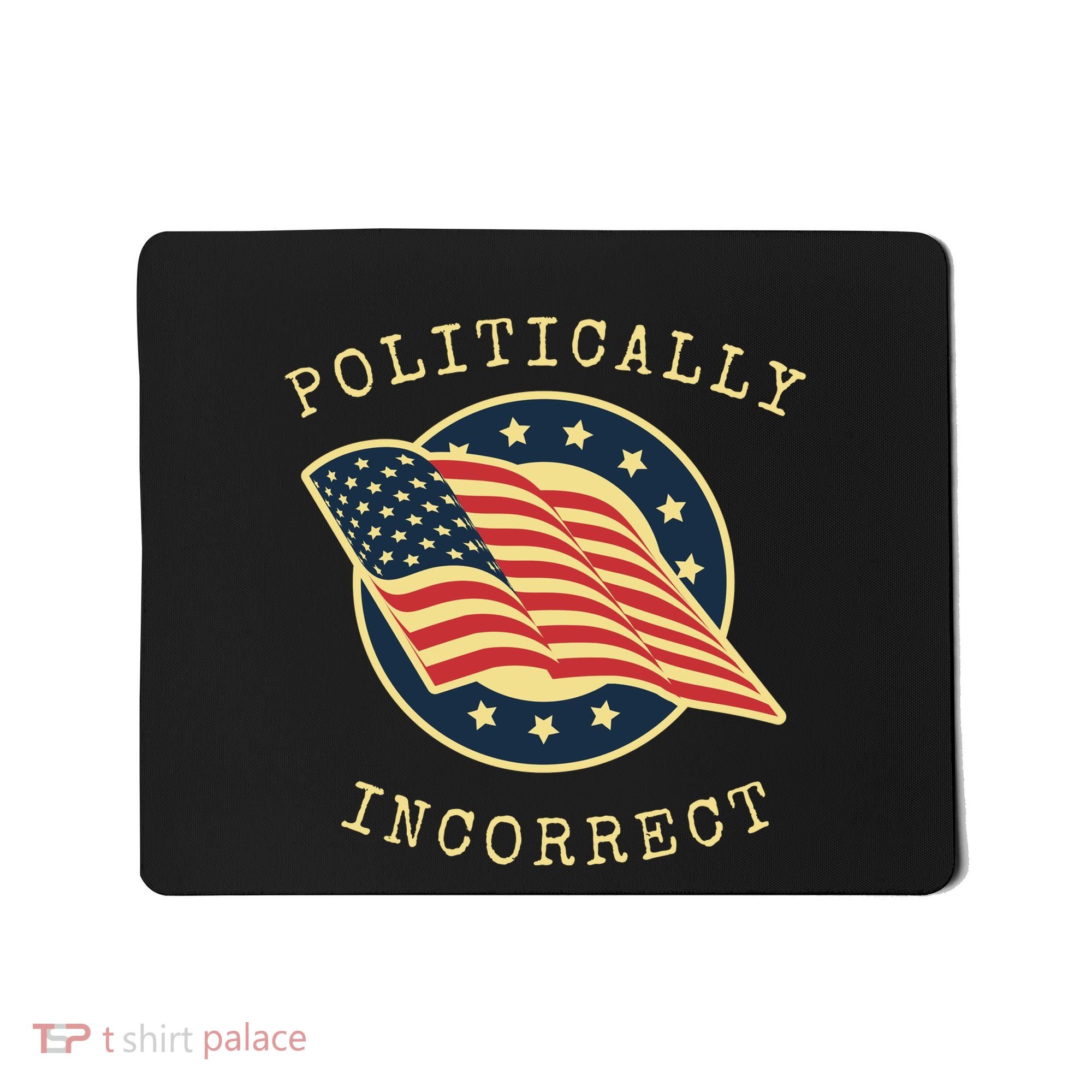 Conservative Republican Politically Incorrect Mousepad
