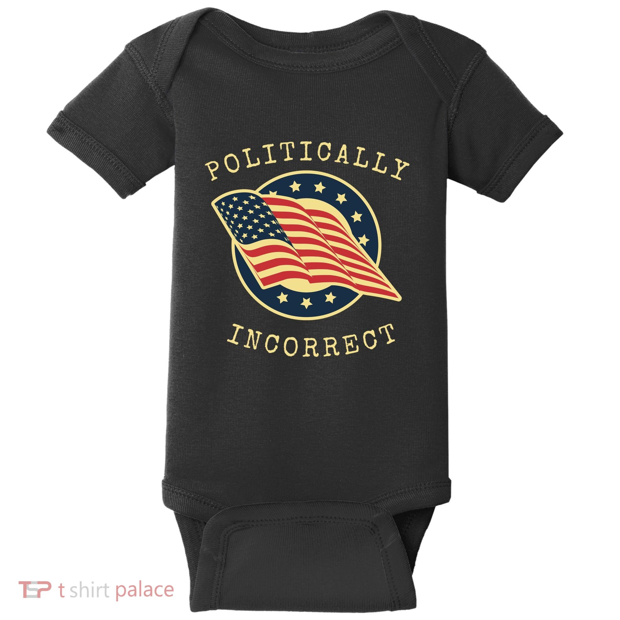 Conservative Republican Politically Incorrect Baby Bodysuit