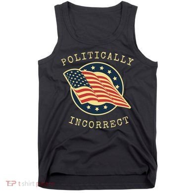 Conservative Republican Politically Incorrect Tank Top