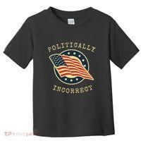 Conservative Republican Politically Incorrect Toddler T-Shirt thumb 0