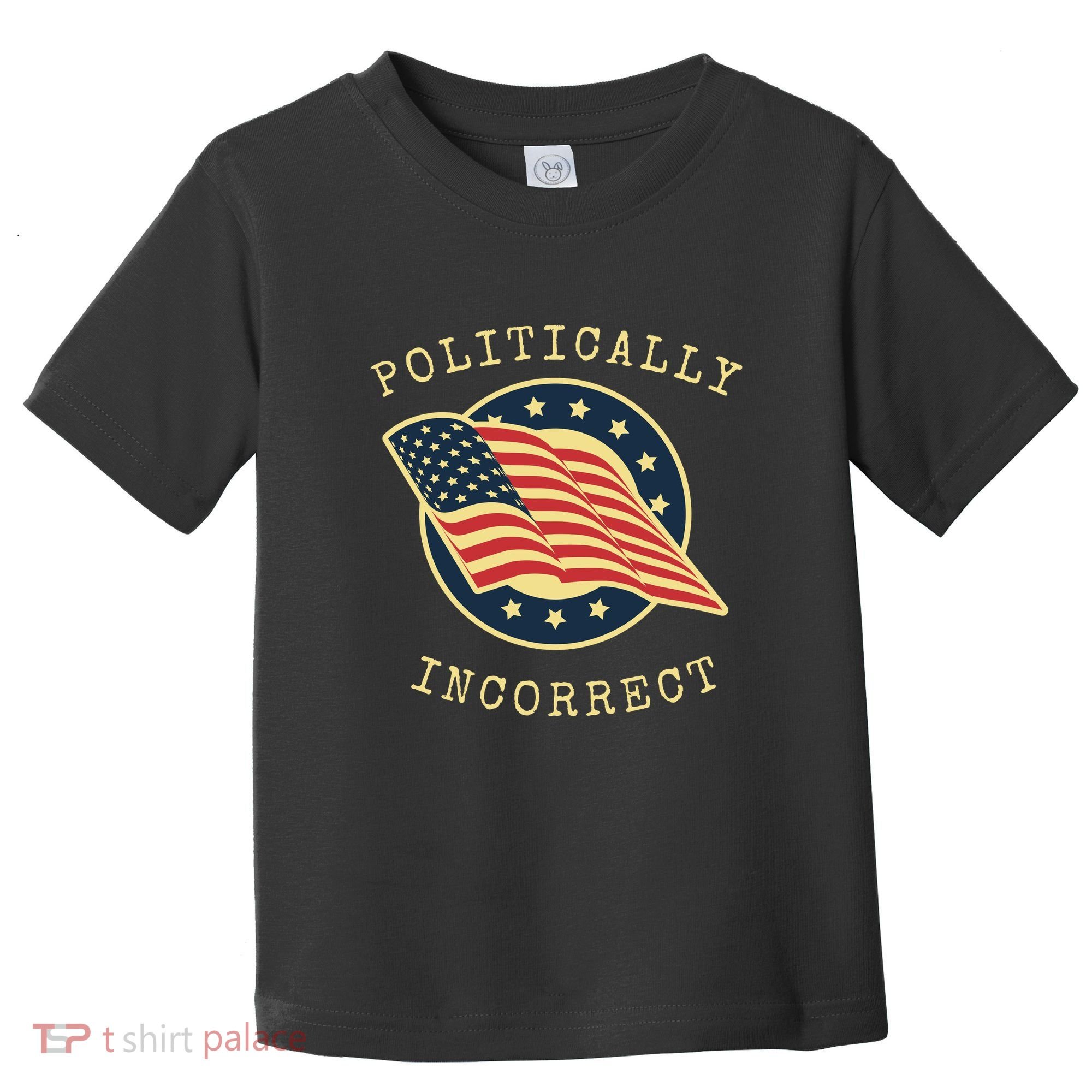 Conservative Republican Politically Incorrect Toddler T-Shirt