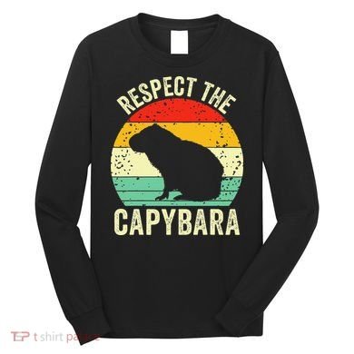 Capybaras Respect The Capybara Cavy Rodent Lover  Long Sleeve Shirt