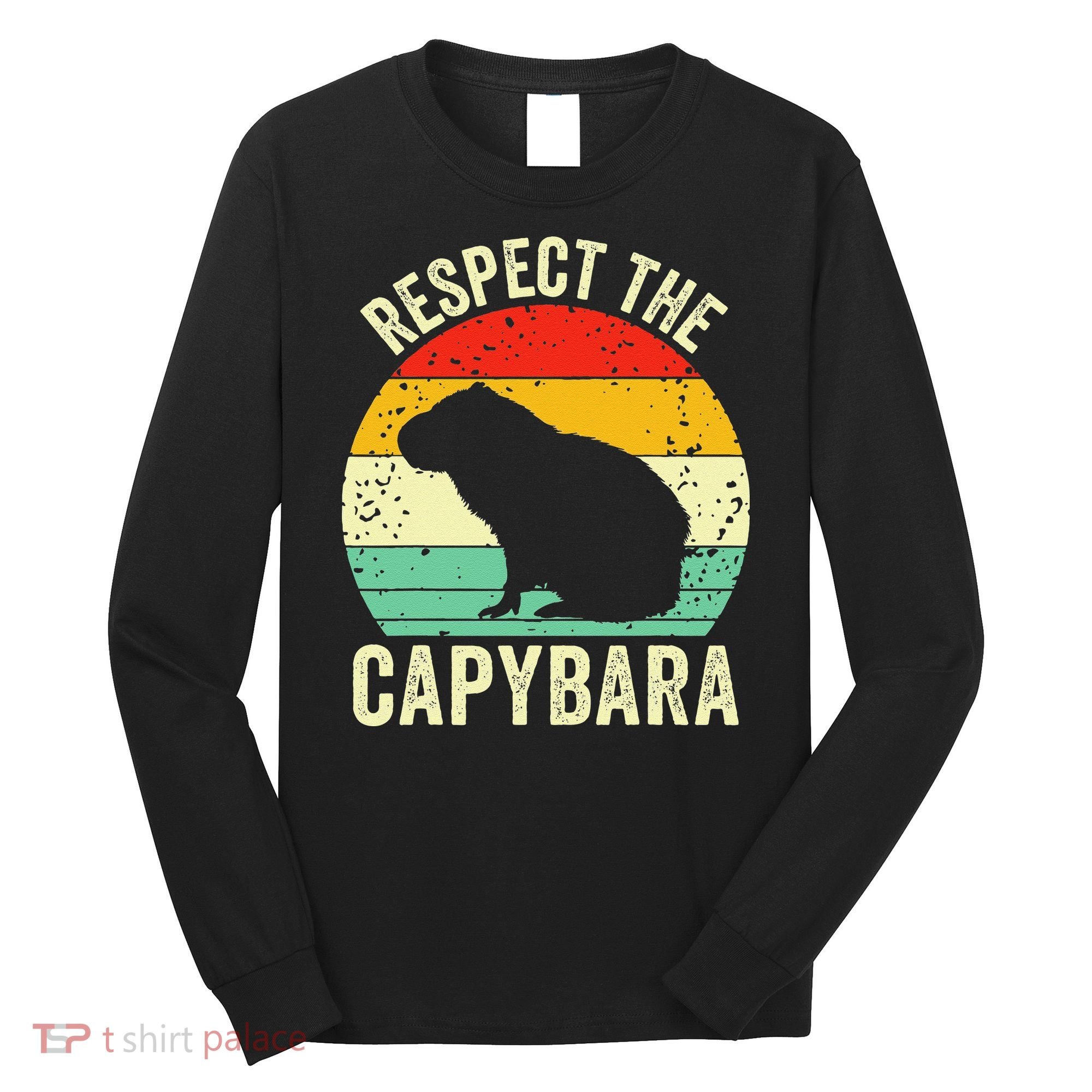 Capybaras Respect The Capybara Cavy Rodent Lover  Long Sleeve Shirt