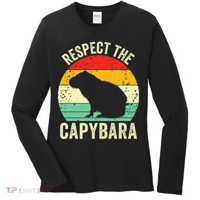 Capybaras Respect The Capybara Cavy Rodent Lover  Women's Long Sleeve Shirt