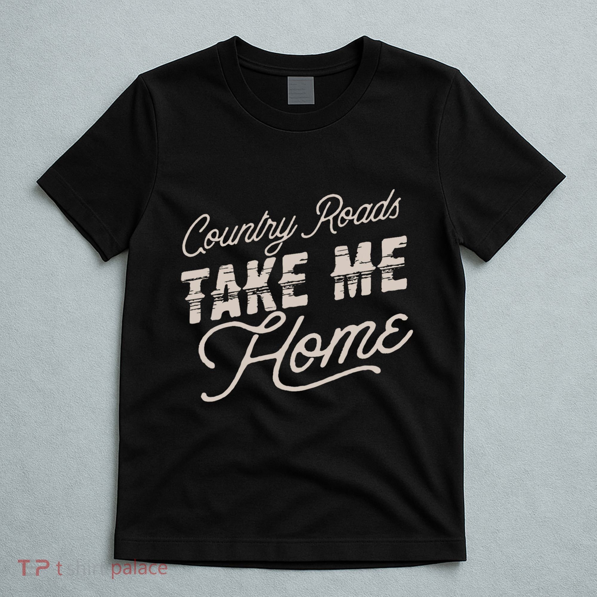 Country Roads Take Me Home T-Shirt