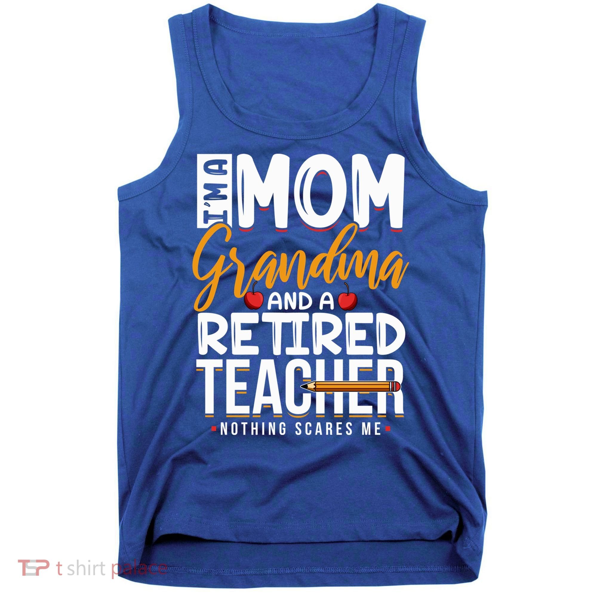 Cute Retired Teacher Full Time Grandma Teachers Cool Gift Tank Top
