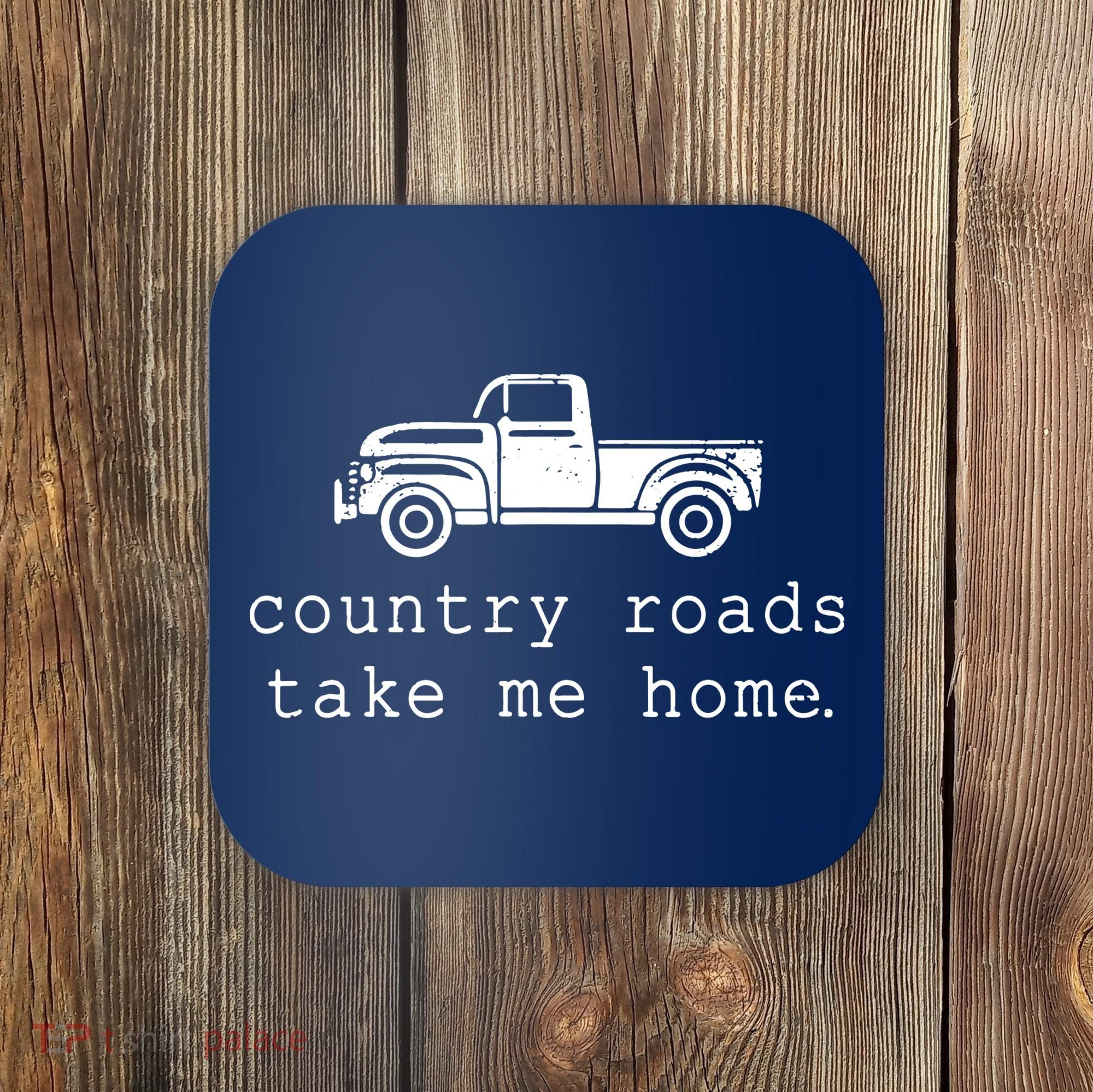Country Roads Take Me Home Coaster