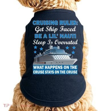 Cruising Rules Get Ship Faced Funny Cruise Doggie Tank
