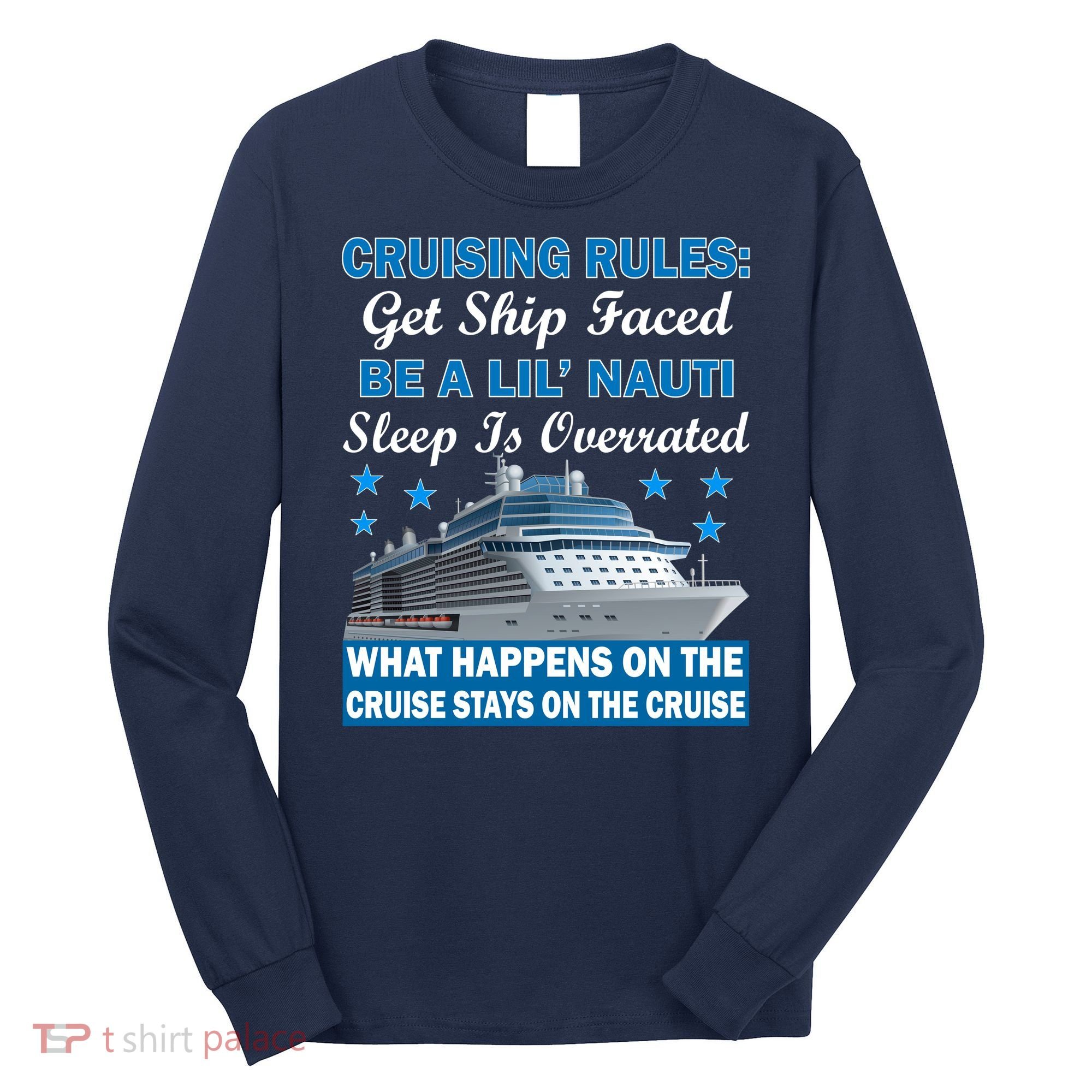 Cruising Rules Get Ship Faced Funny Cruise Long Sleeve Shirt