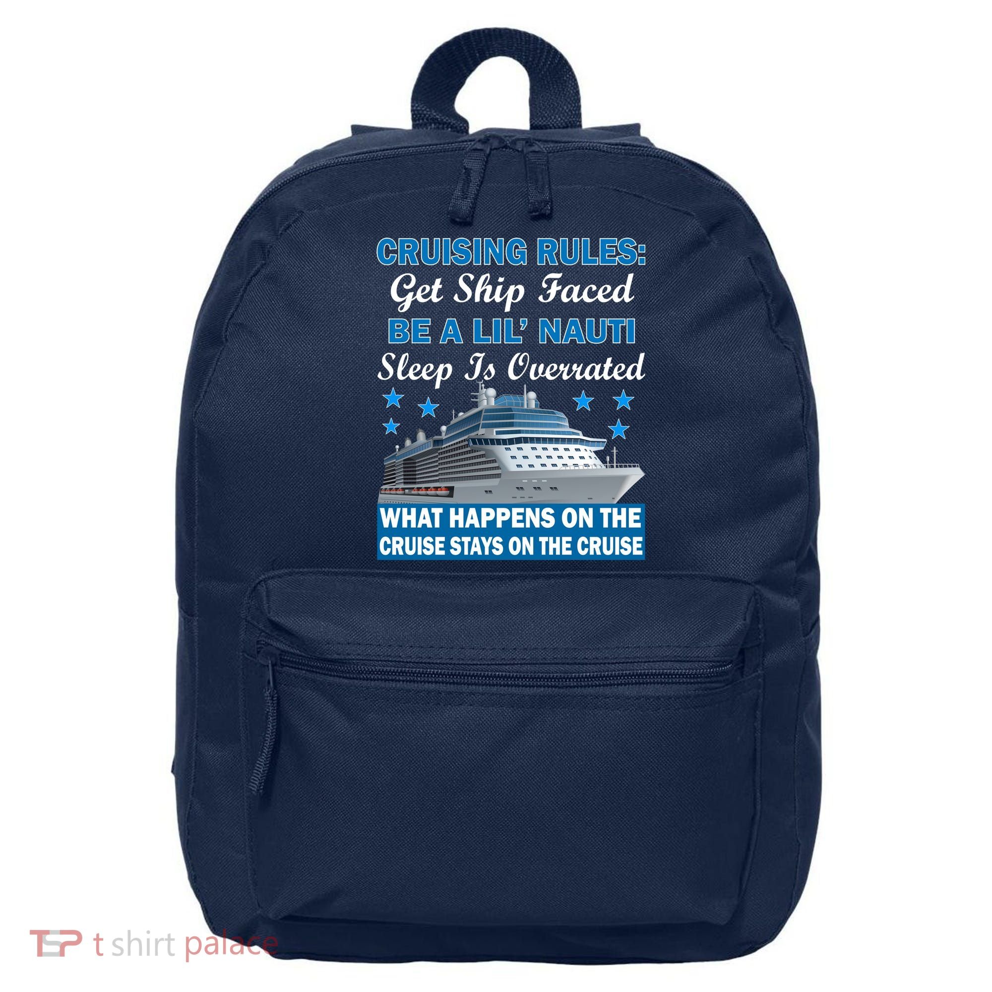Cruising Rules Get Ship Faced Funny Cruise 16 in Basic Backpack