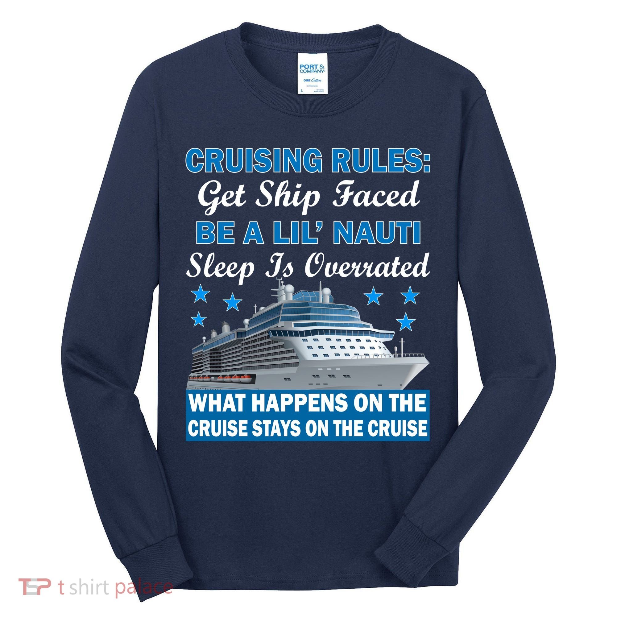 Cruising Rules Get Ship Faced Funny Cruise Tall Long Sleeve Shirt