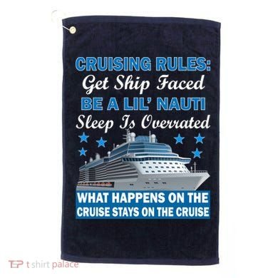 Cruising Rules Get Ship Faced Funny Cruise Golf Towel