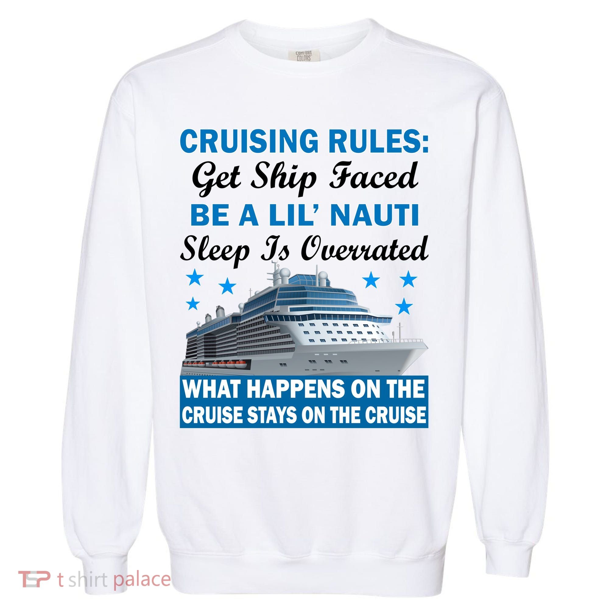 Cruising Rules Get Ship Faced Funny Cruise Garment-Dyed Sweatshirt