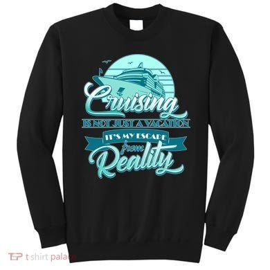 Cruising Vacation Escape From reality Sweatshirt