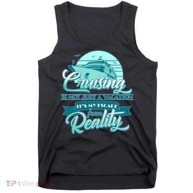 Cruising Vacation Escape From reality Tank Top