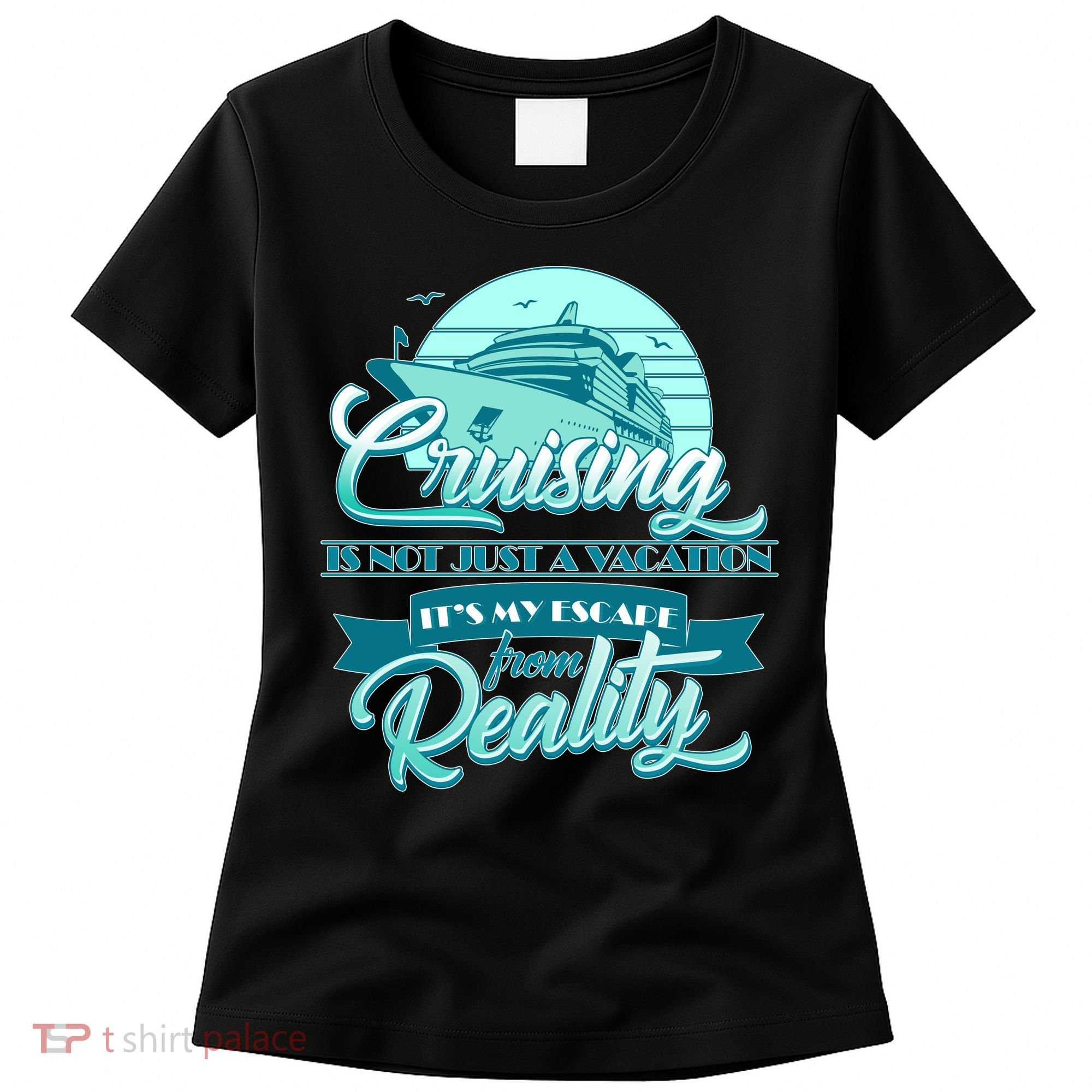Cruising Vacation Escape From reality Women's T-Shirt