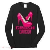 Crush Cancer With Pink Heels Long Sleeve Shirt thumb 0