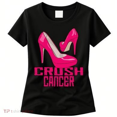 Crush Cancer With Pink Heels Women's T-Shirt