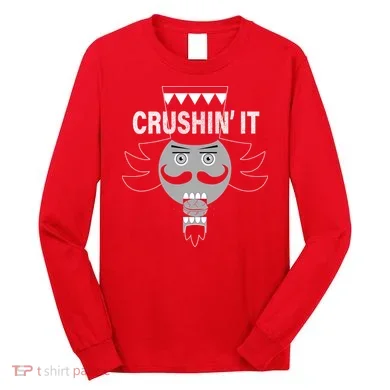 Crushin' It Funny Nutcrackers Christmas Long Sleeve Shirt