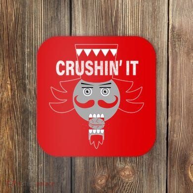Crushin' It Funny Nutcrackers Christmas Coaster