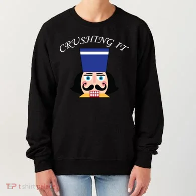 Crushing It! Nutcracker Christmas Women's Sweatshirt