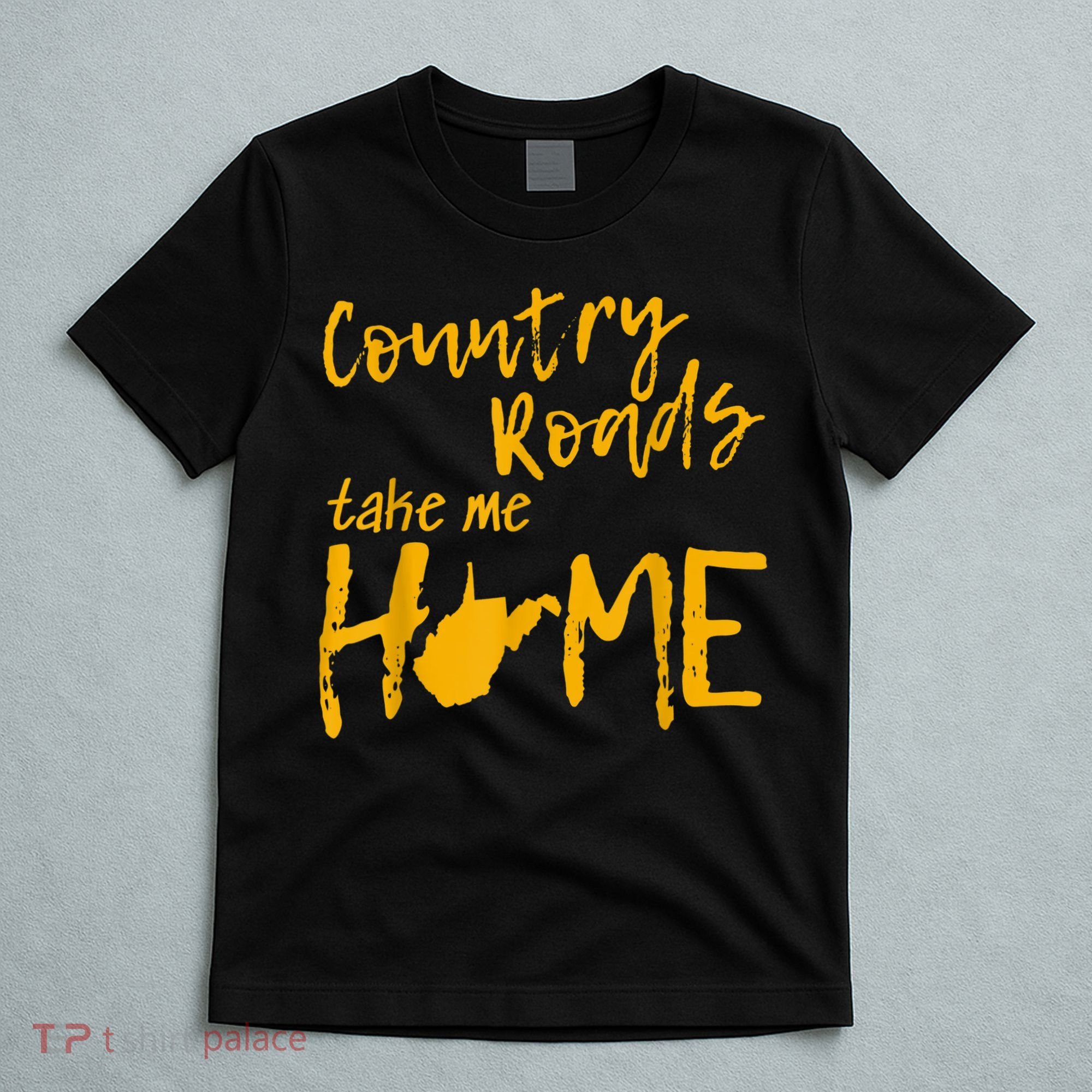 Country Roads West Virginia Map Take Me Home WV 304 T-Shirt