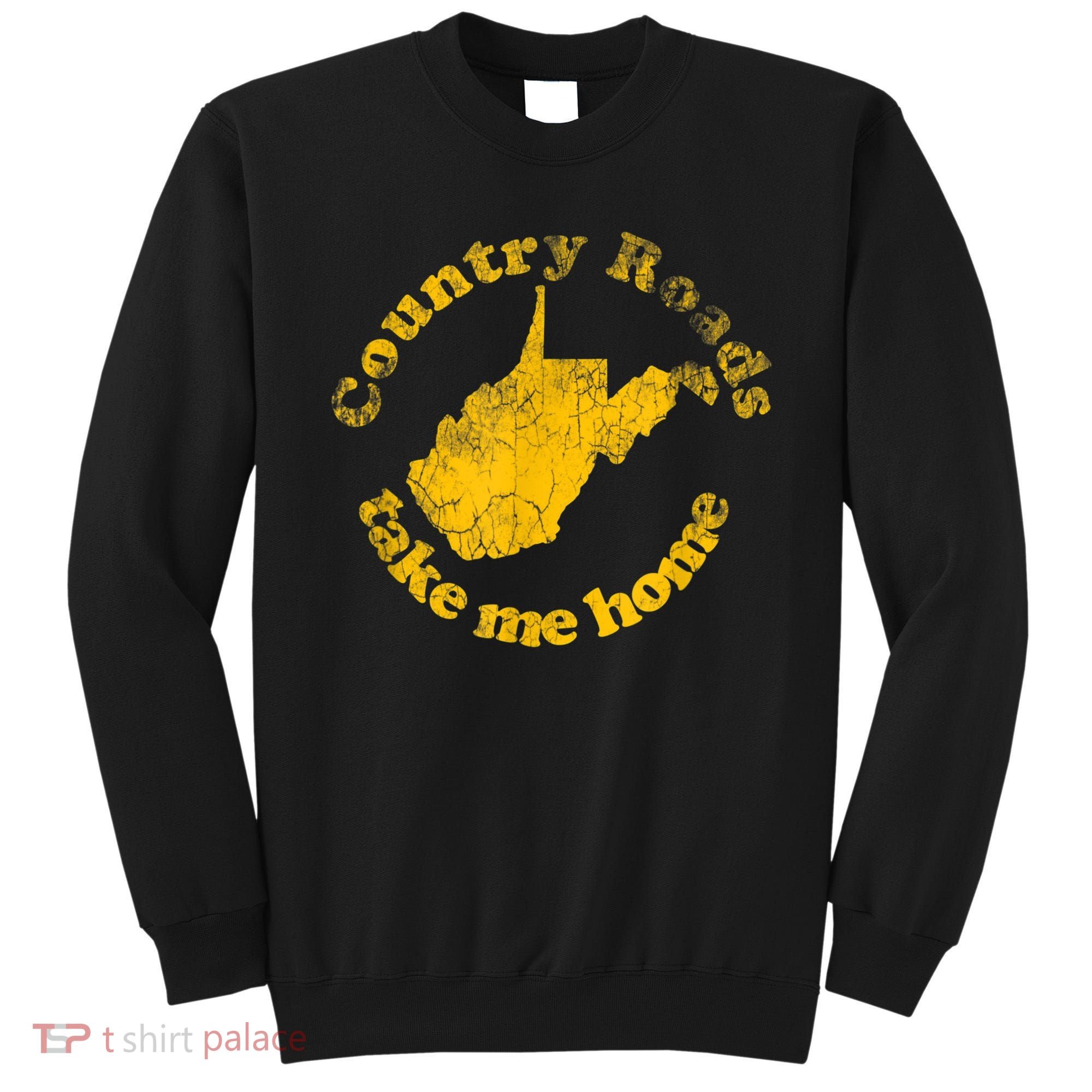 Country Roads West Virginia Take Me Home Sweatshirt