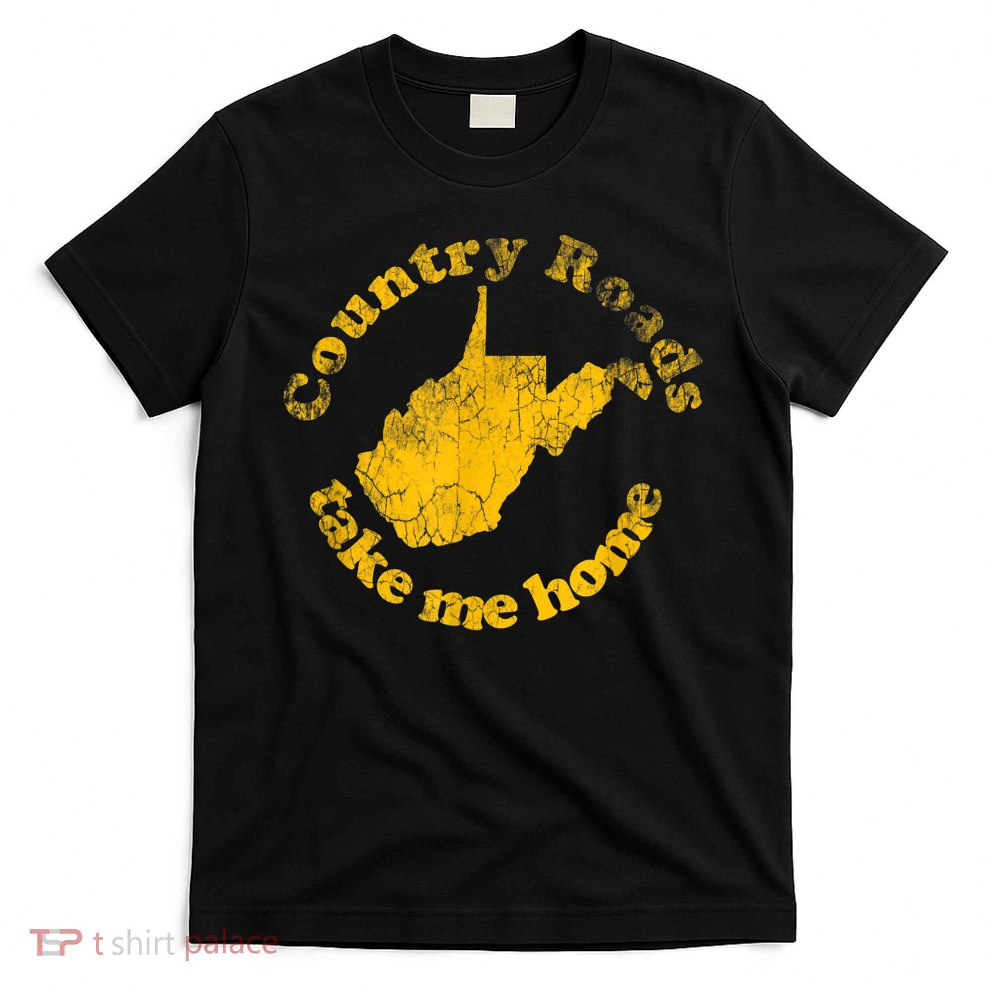 Country Roads West Virginia Take Me Home T-Shirt
