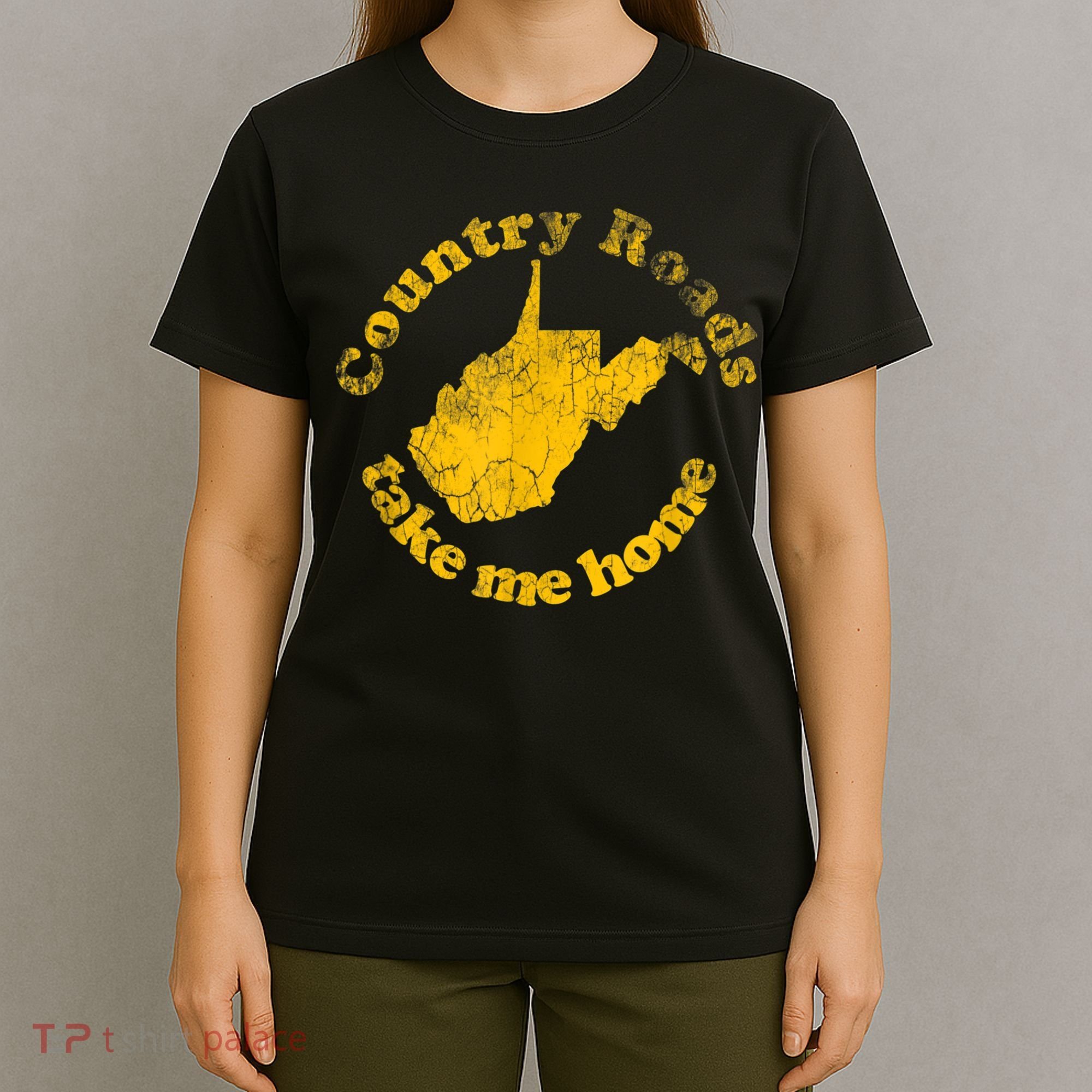 Country Roads West Virginia Take Me Home T-Shirt