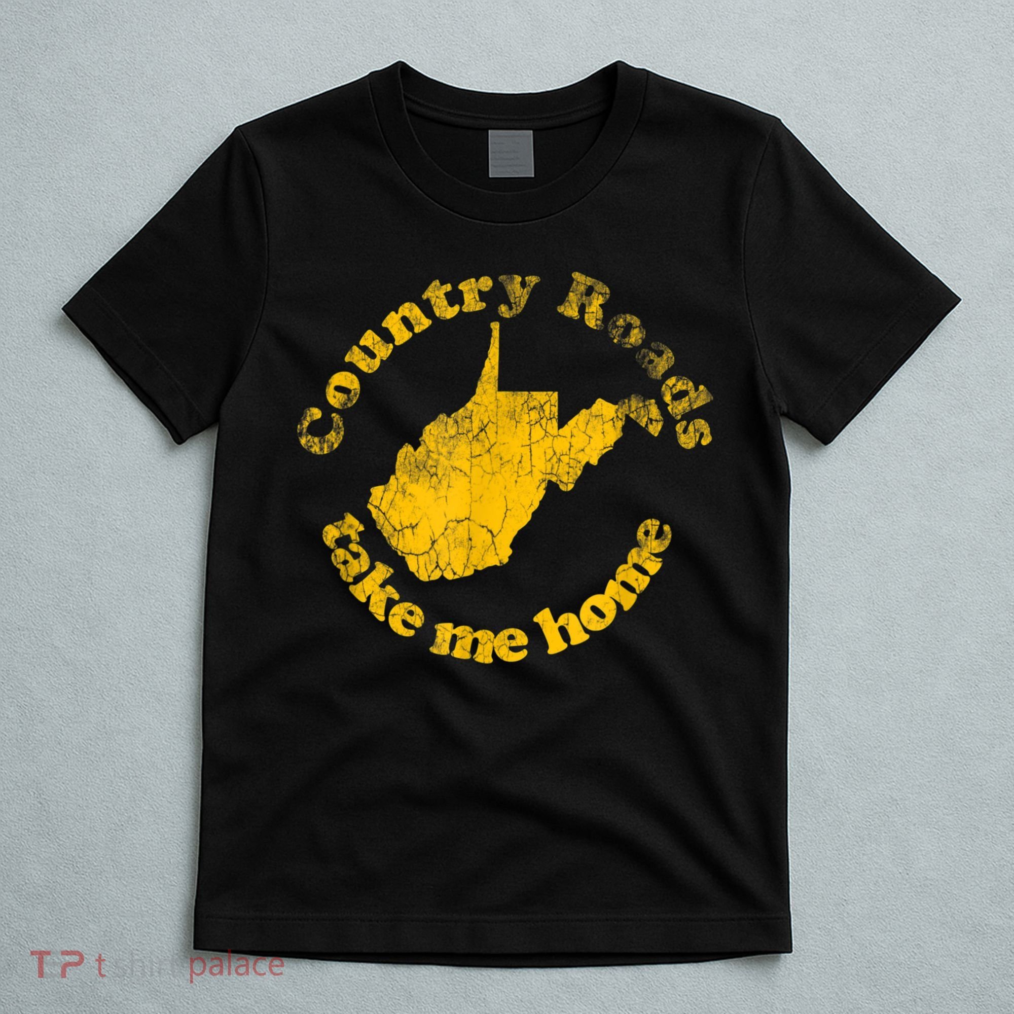 Country Roads West Virginia Take Me Home T-Shirt