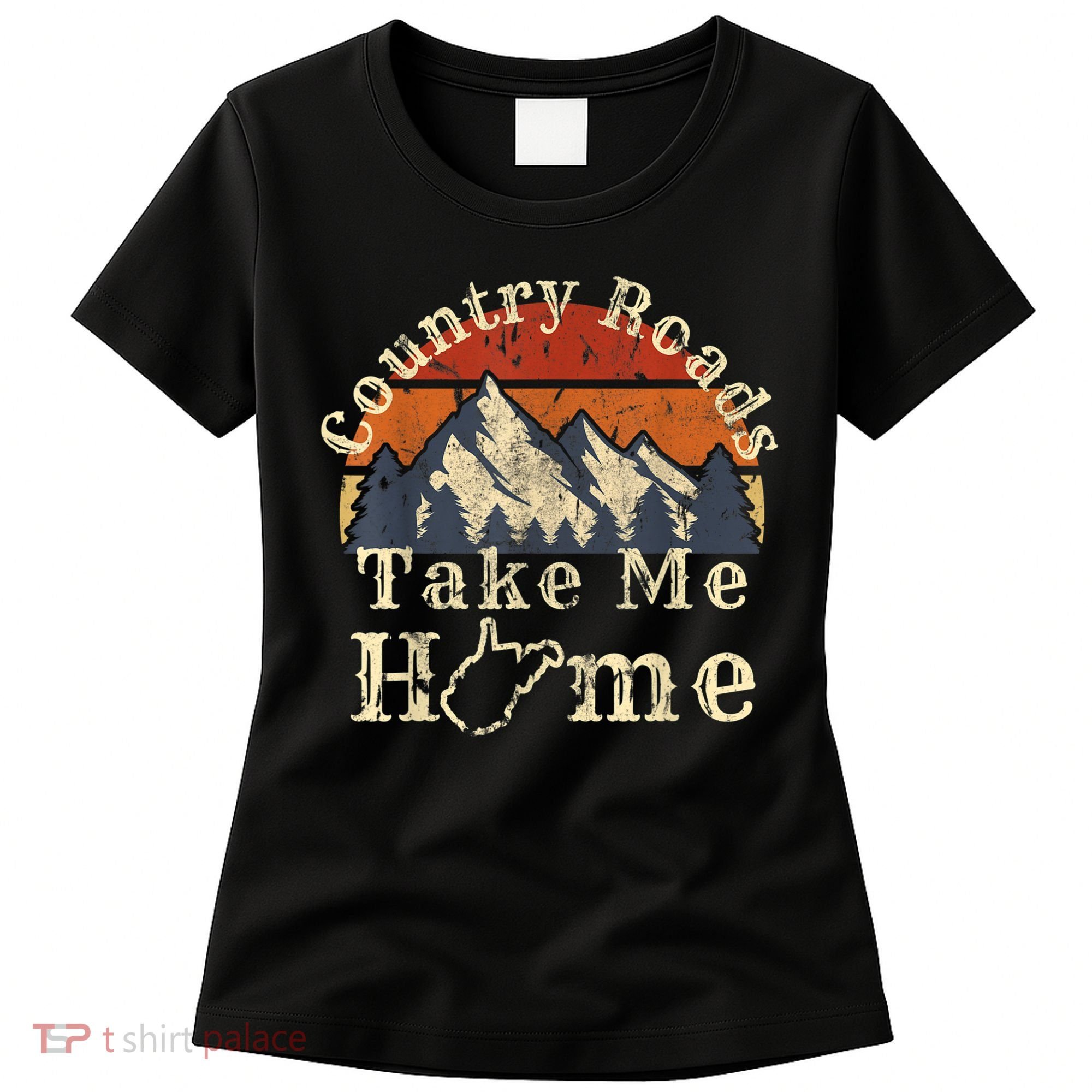 Country Roads West Virginia Take Me Home WV Map Mountains Women's T-Shirt