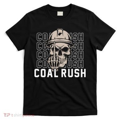 Coal Rush West Virginia Skull Coal Miner Hard Hat T-Shirt