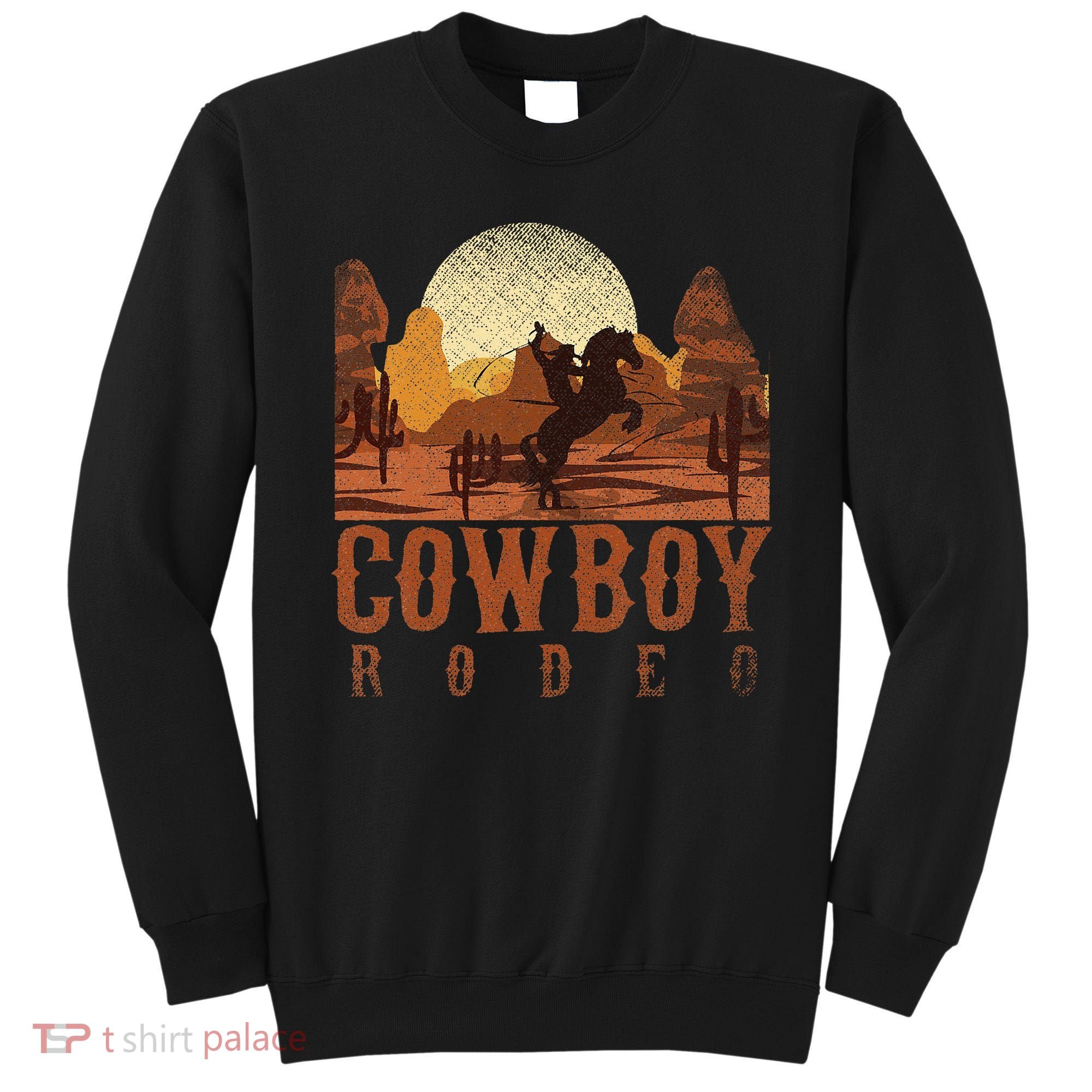 Cowboy Rodeo Western Texan Gift Horseback Riding Cowboy Sweatshirt