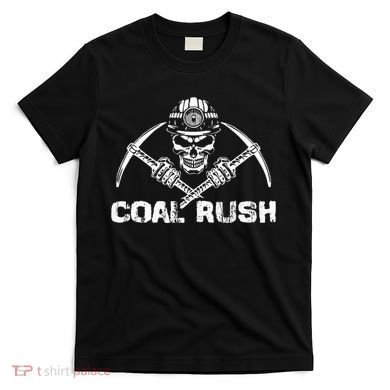 Coal Rush Wv With Skeleton Skull Miner Hard Hat T-Shirt