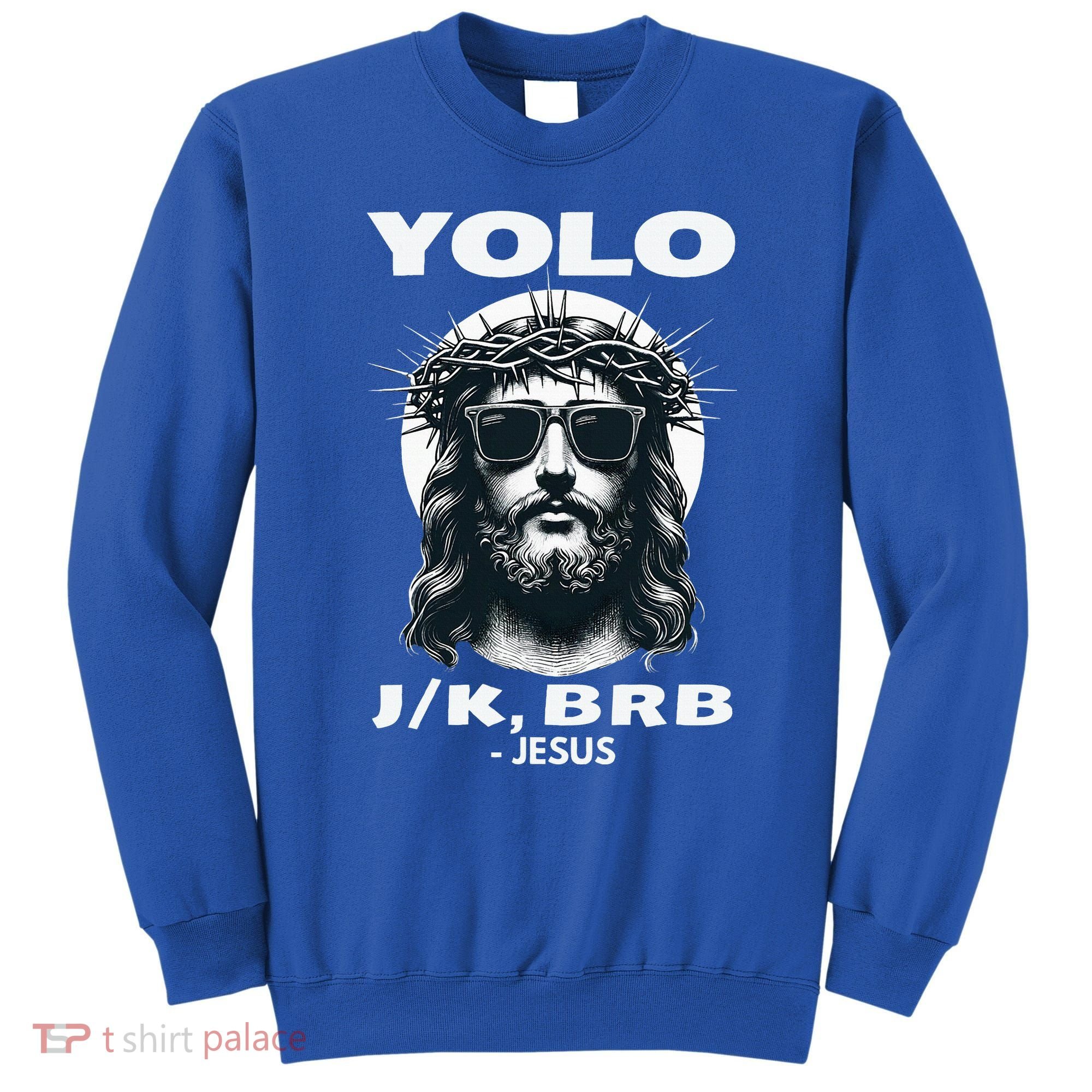 Christian Resurrection Yolo Jk Brb Jesus Sweatshirt