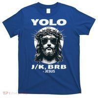 Christian Resurrection Yolo Jk Brb Jesus T-Shirt thumb 0