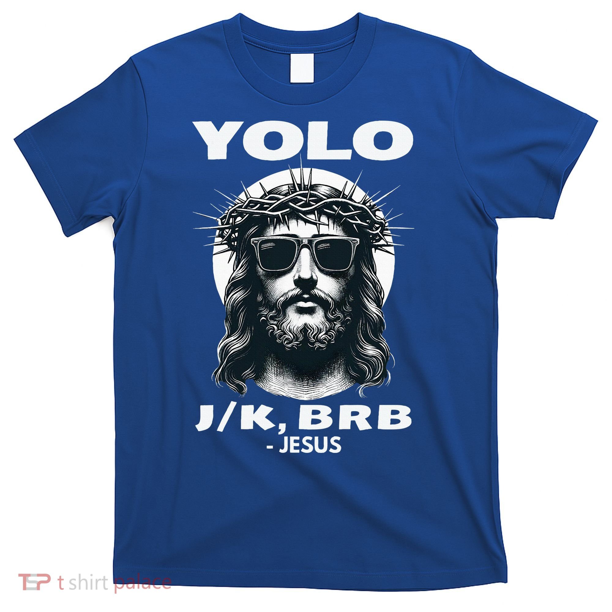 Christian Resurrection Yolo Jk Brb Jesus T-Shirt