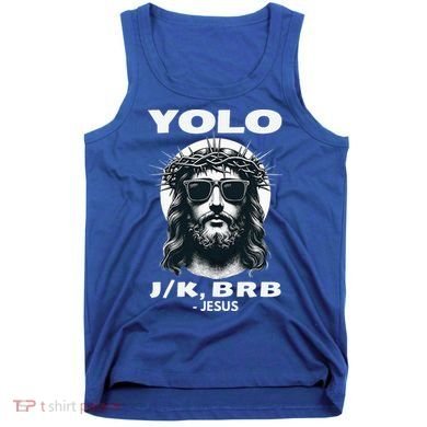Christian Resurrection Yolo Jk Brb Jesus Tank Top