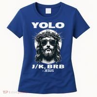Christian Resurrection Yolo Jk Brb Jesus Women's T-Shirt thumb 0