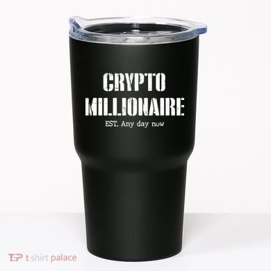 Crypto Millionaire Est. Any Day Now Tumbler